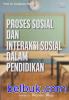 Proses Sosial dan Interaksi Sosial dalam Pendidikan